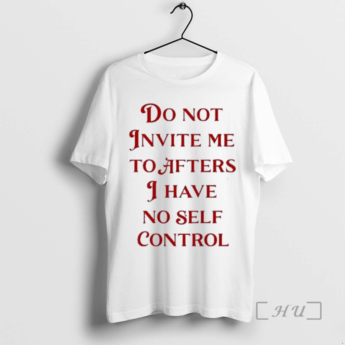 Officials Do Not Invite Me To Afters I Have No Self Control Premium T Shirts Hoodie, Sweatshirt | HypeCrazeTee.com