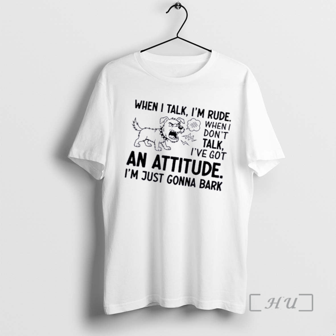 Officials Dog When I Talk Im Rude When I Dont Talk Ive Got An Attitude T-Shirts, Hoodie, Sweatshirt | HypeCrazeTee.com