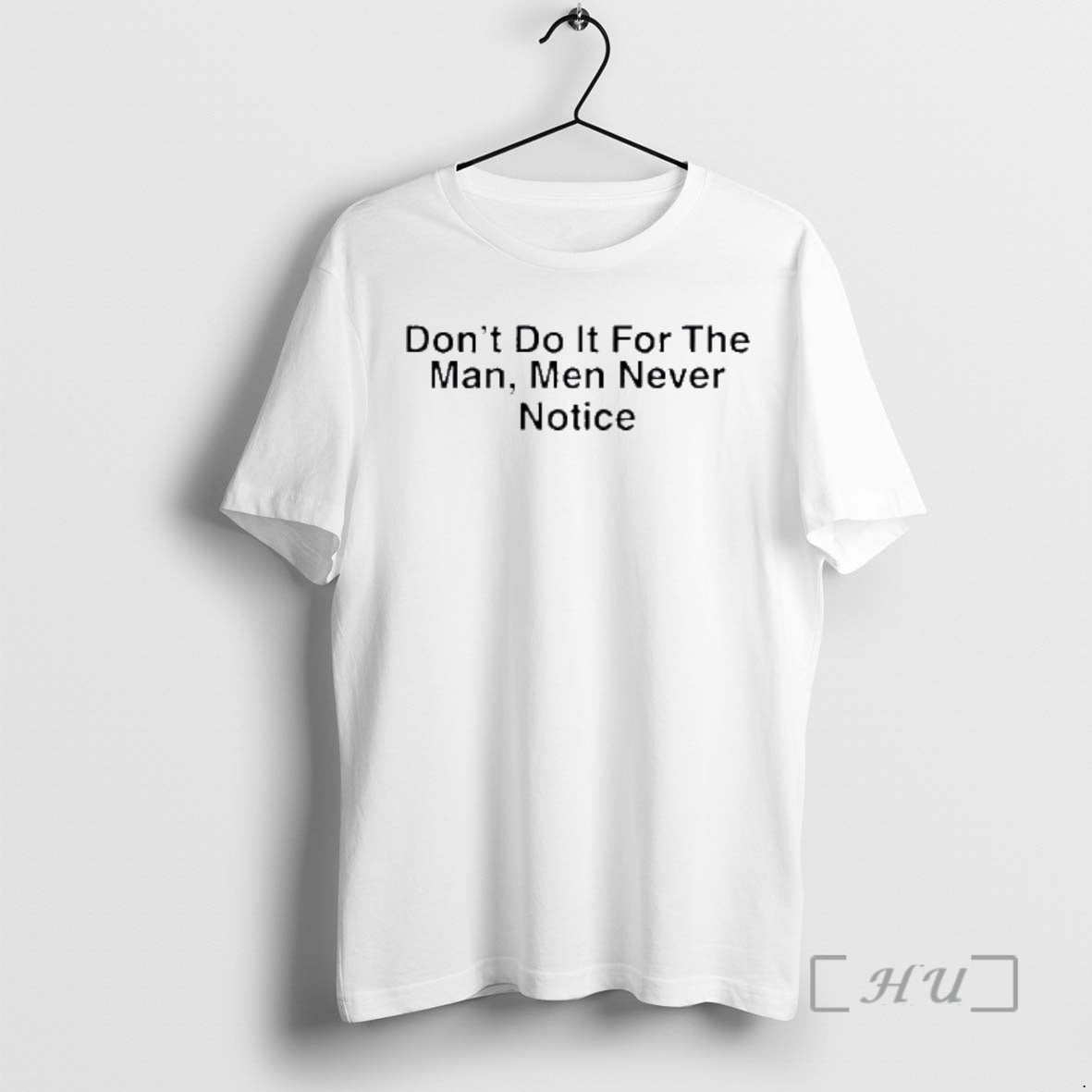 Officials Drake Dont Do It For The Man Men Never Notice Premium T Shirts Sweater Hoodie, Sweatshirt | HypeCrazeTee.com