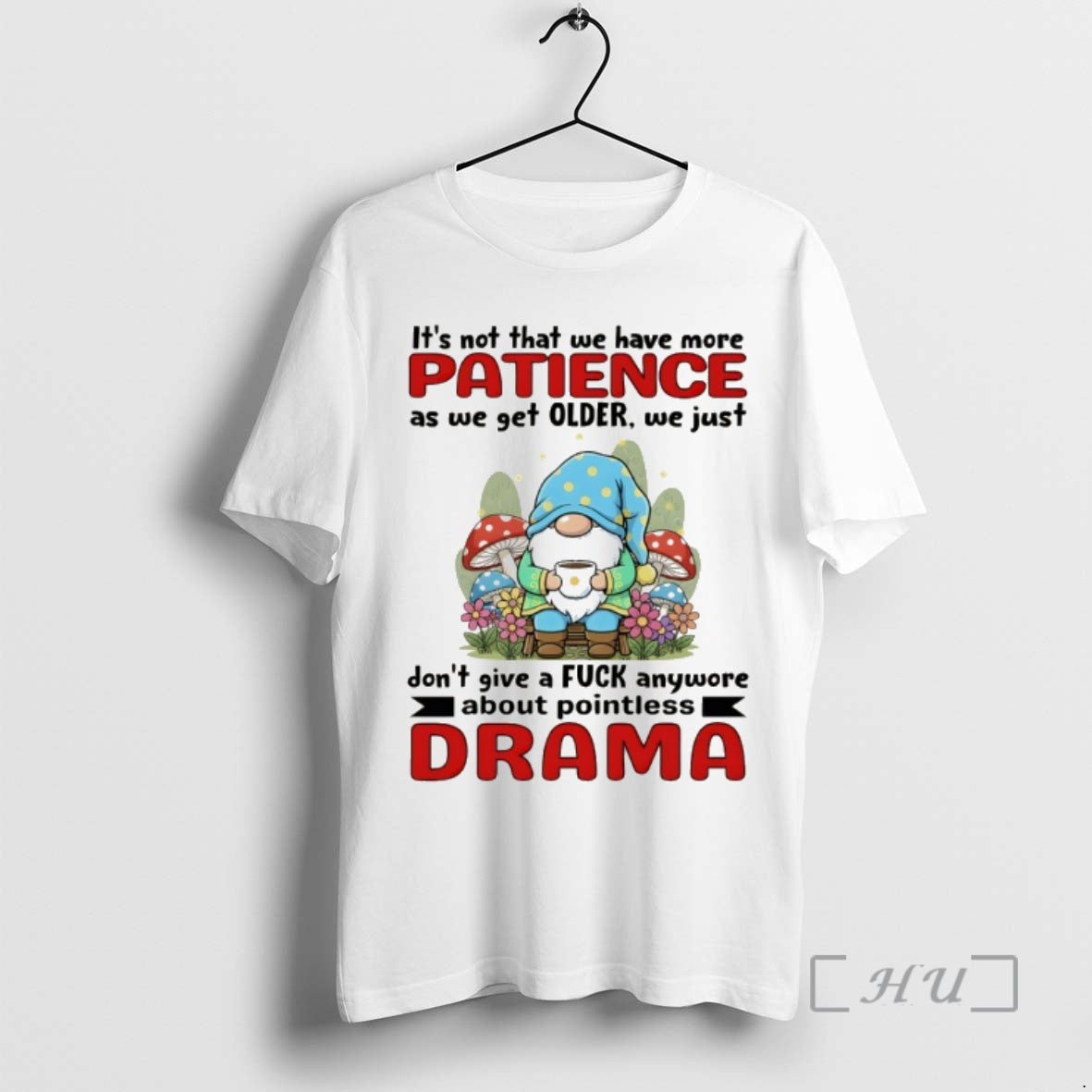Officials Gnome Its Not That We Have More Patience As We Get Older We Just T-Shirts, Hoodie, Sweatshirt | HypeCrazeTee.com