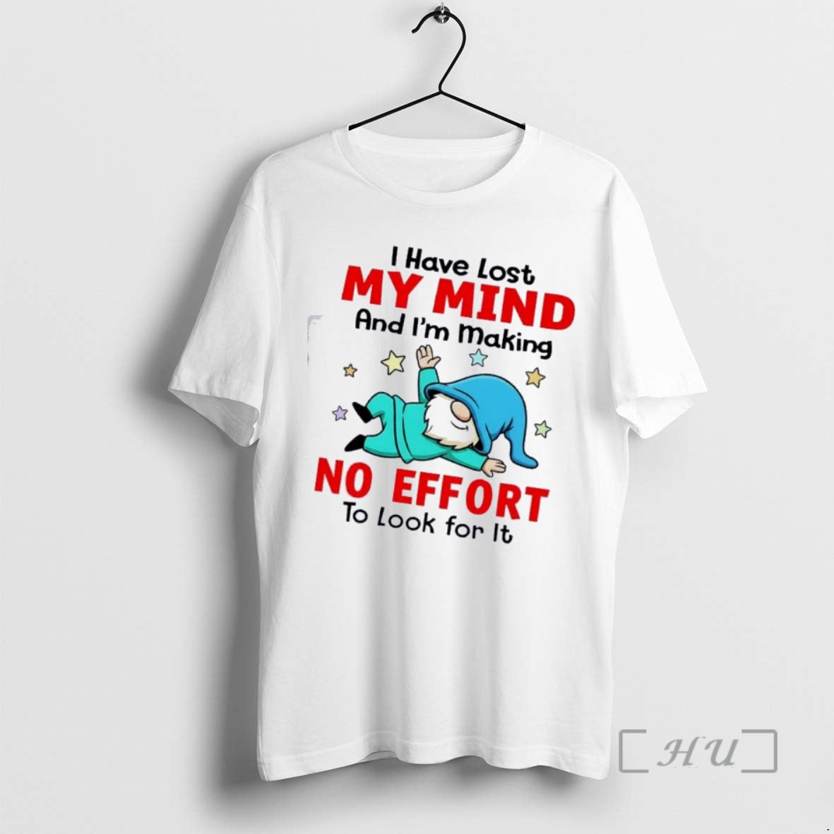 Officials Gnomes I Have Lost My Mind And Im Making No Effort To Look For T-Shirts, Hoodie, Sweatshirt | HypeCrazeTee.com