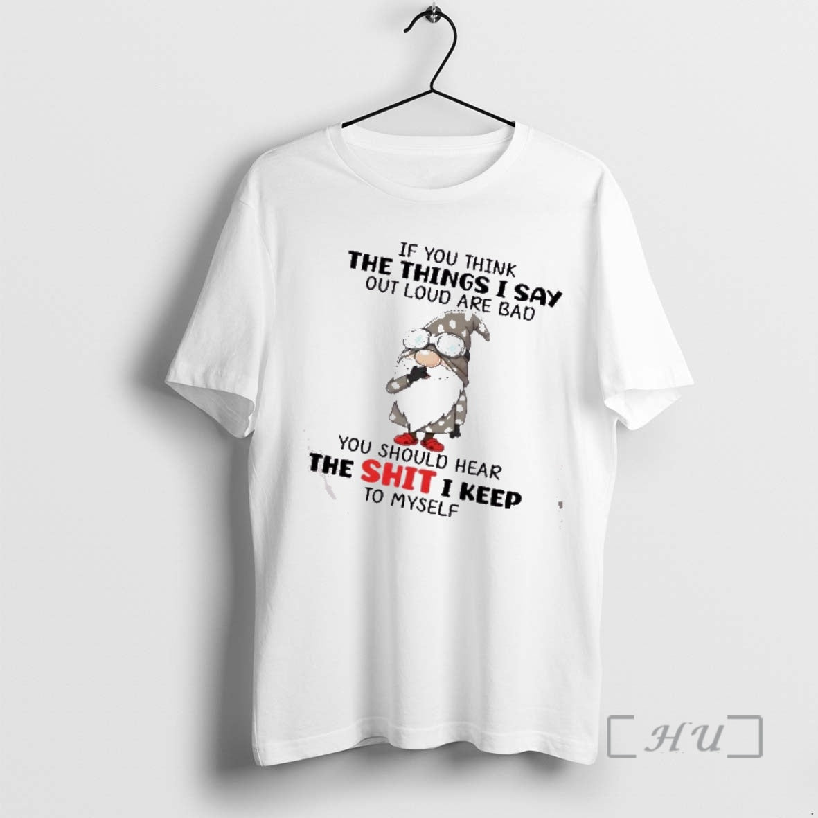 Officials Gnomes If You Think The Things I Say Out Loud Are Bad You Should T-Shirts, Hoodie, Sweatshirt | HypeCrazeTee.com