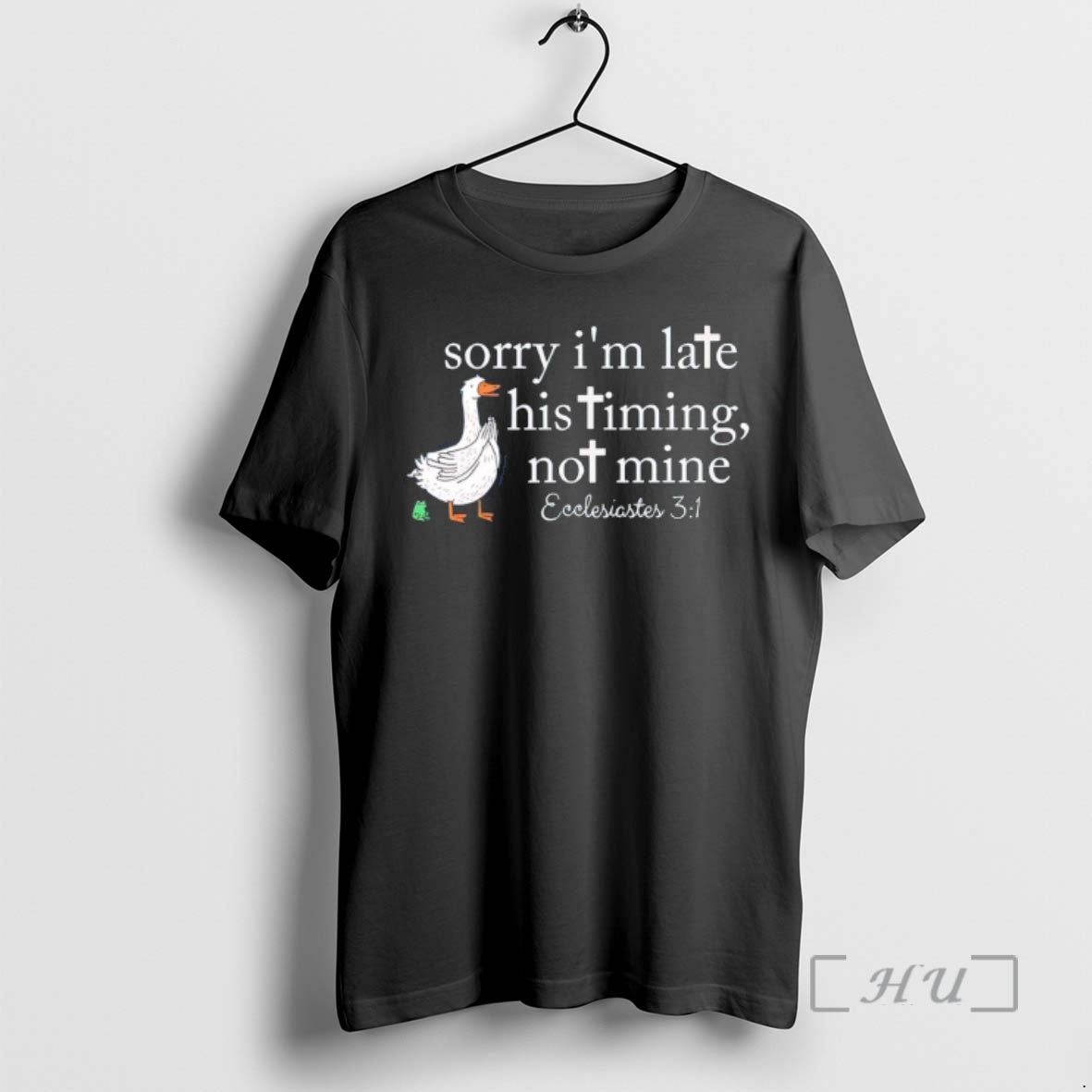 Officials Goose Sorry Im Late His Timing Not Mine Christian T-Shirts, Hoodie, Sweatshirt | HypeCrazeTee.com