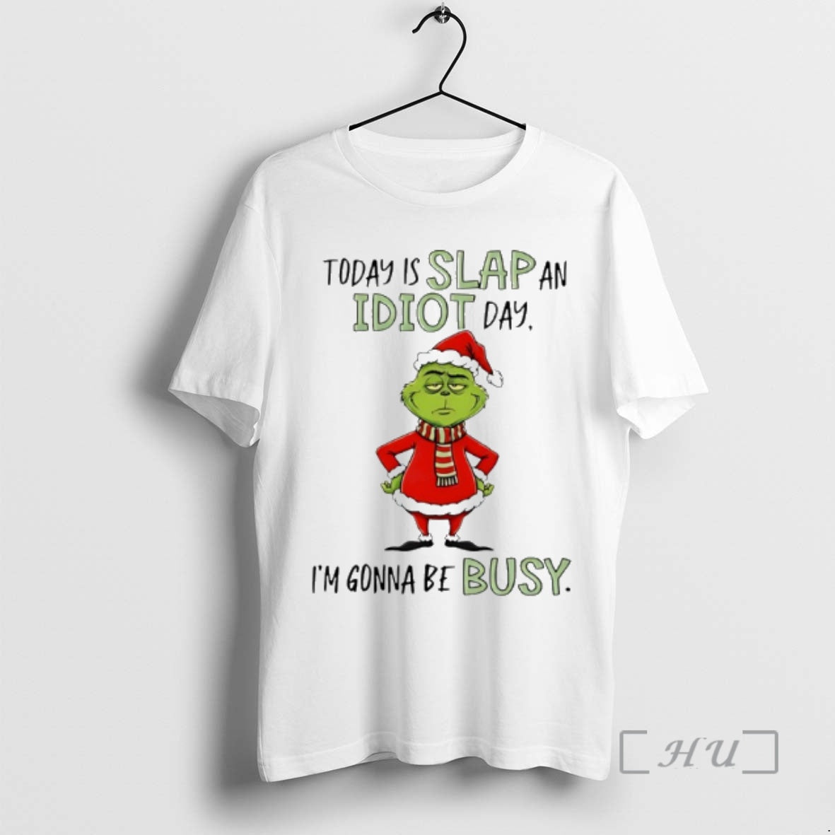 Officials Grinch Christmas Today Is Slap An Idiot Day Im Gonna Be Busy Premium T-Shirts, Hoodie, Sweatshirt