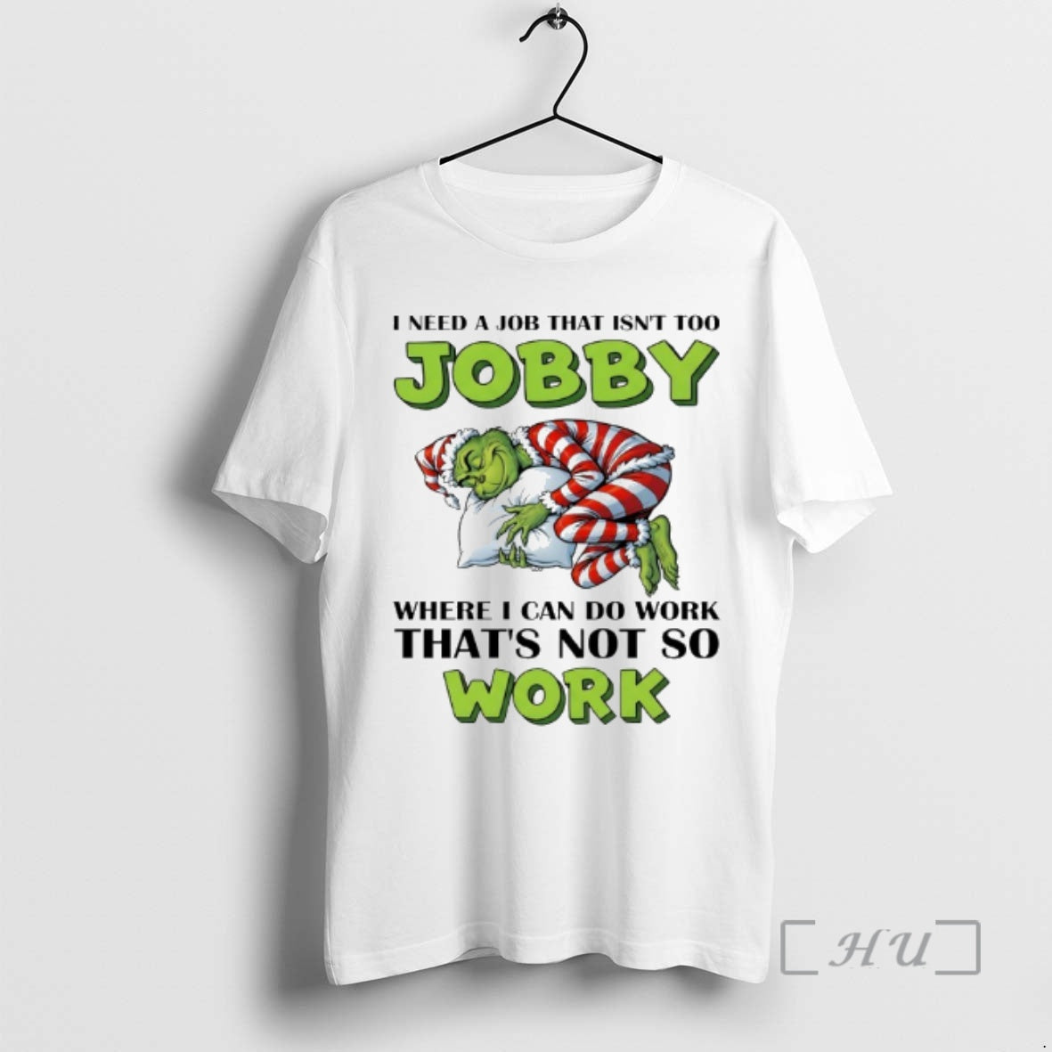 Officials Grinch I Need A Job That Isnt Too Jobby Where I Can Do Work T-Shirts, Hoodie, Sweatshirt | HypeCrazeTee.com