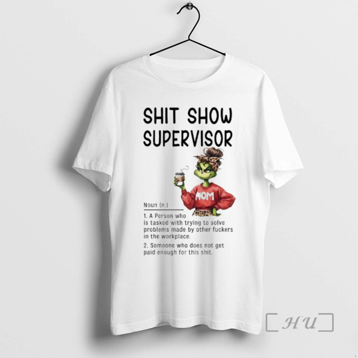 Officials Grinch Mom Coffee Shit Show Supervisor T-Shirts, Hoodie, Sweatshirt | HypeCrazeTee.com