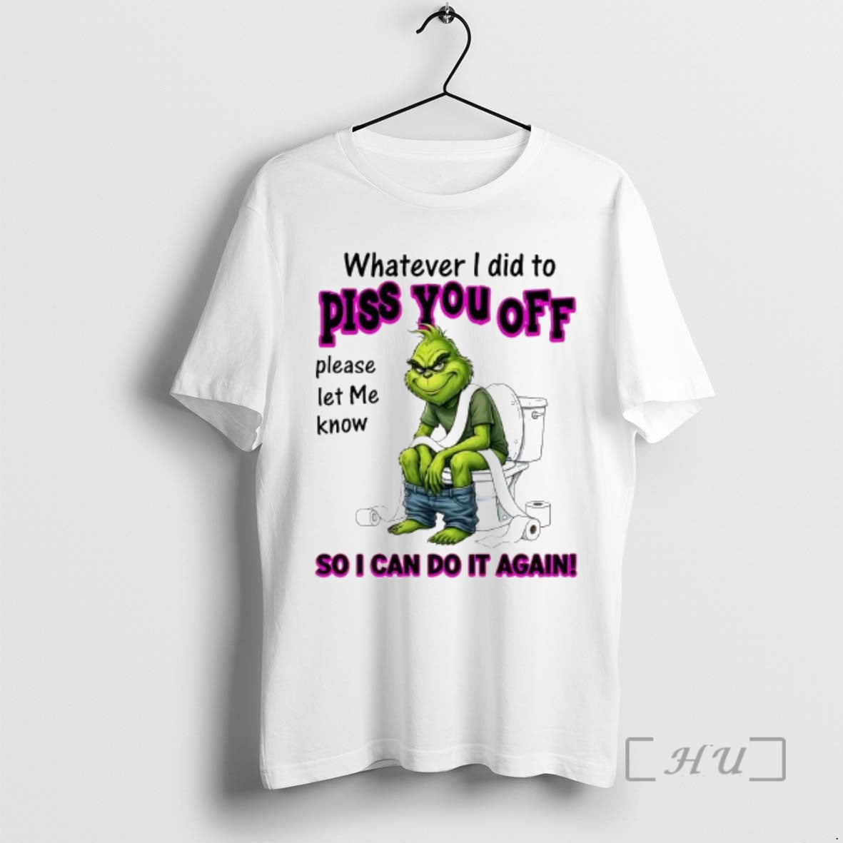 Officials Grinch Toilet Whatever I Did To Piss You Off T-Shirts, Hoodie, Sweatshirt | HypeCrazeTee.com