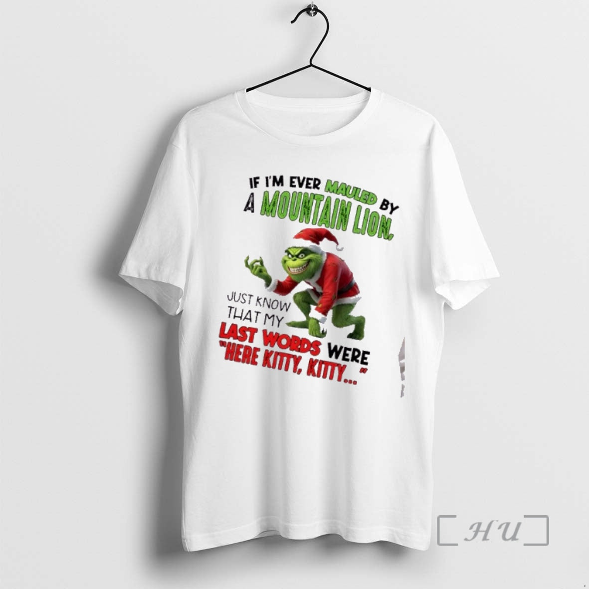 Officials Grinch If Im Ever Mauled By A Mountain Lion Just Know That My Last T-Shirts, Hoodie, Sweatshirt | HypeCrazeTee.com