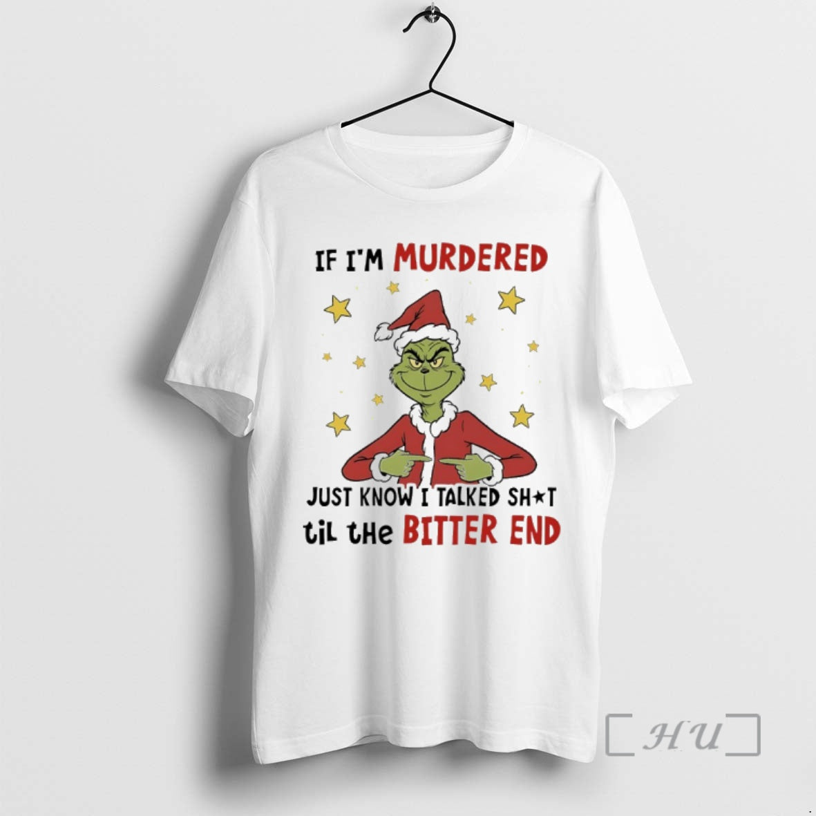 Officials Grinch If Im Murdered Just Know I Talked Shit Til The Bitter End Premium T-Shirts, Hoodie, Sweatshirt