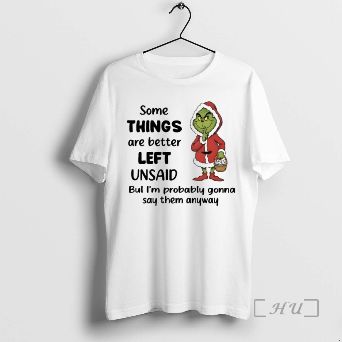 Officials Grinch Some Things Are Better Left Unsaid Im Probably Gonna Say Christmas Premium T-Shirts, Hoodie, Sweatshirt