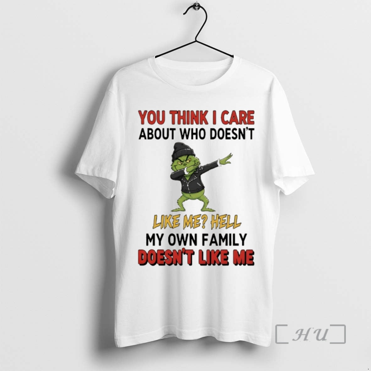 Officials Grinch You Think I Care About Who Doesnt Like Me Hell My Own Family T-Shirts, Hoodie, Sweatshirt | HypeCrazeTee.com
