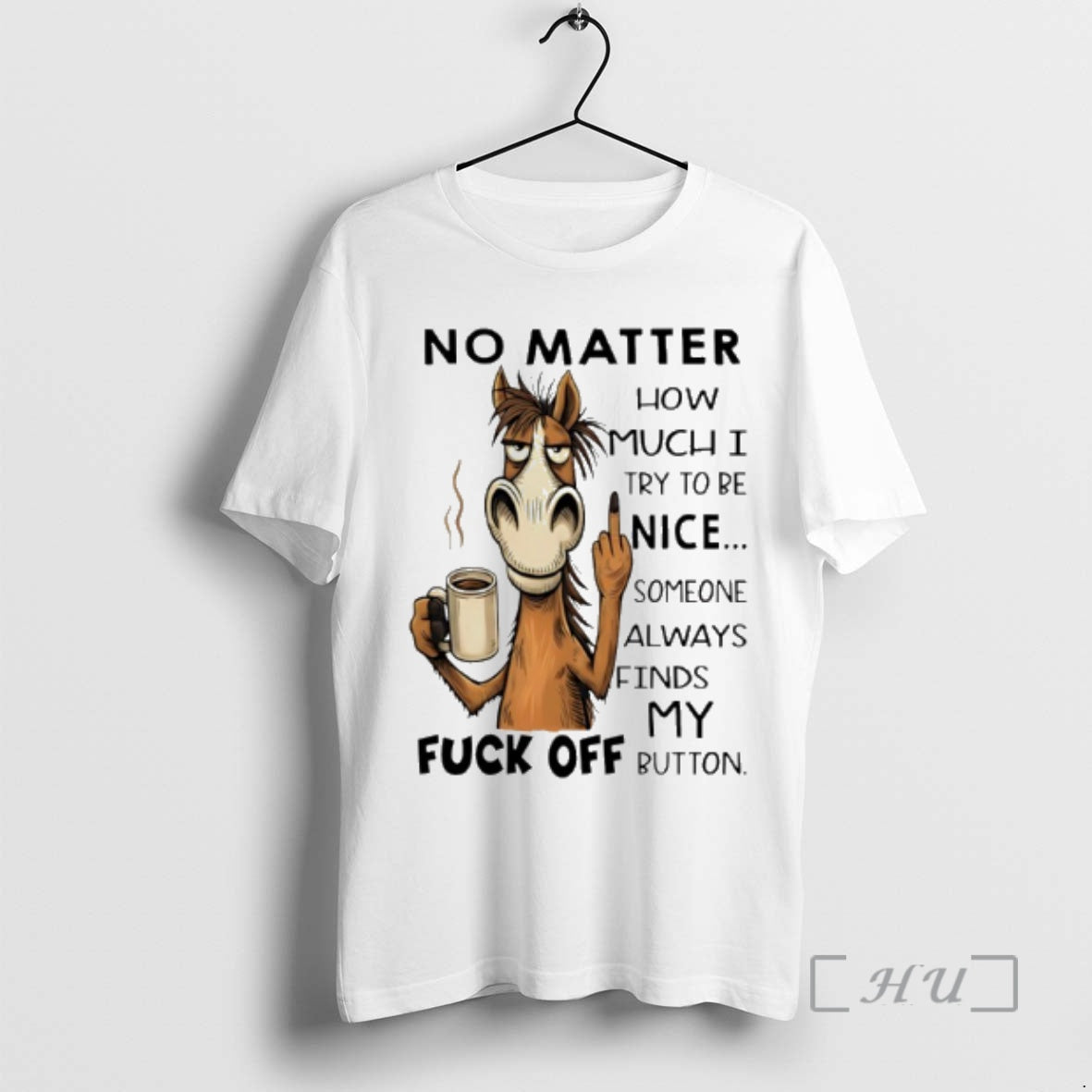 Officials Horse No Matter How Much I Try To Be Nice Someone Always Finds My T-Shirts, Hoodie, Sweatshirt | HypeCrazeTee.com