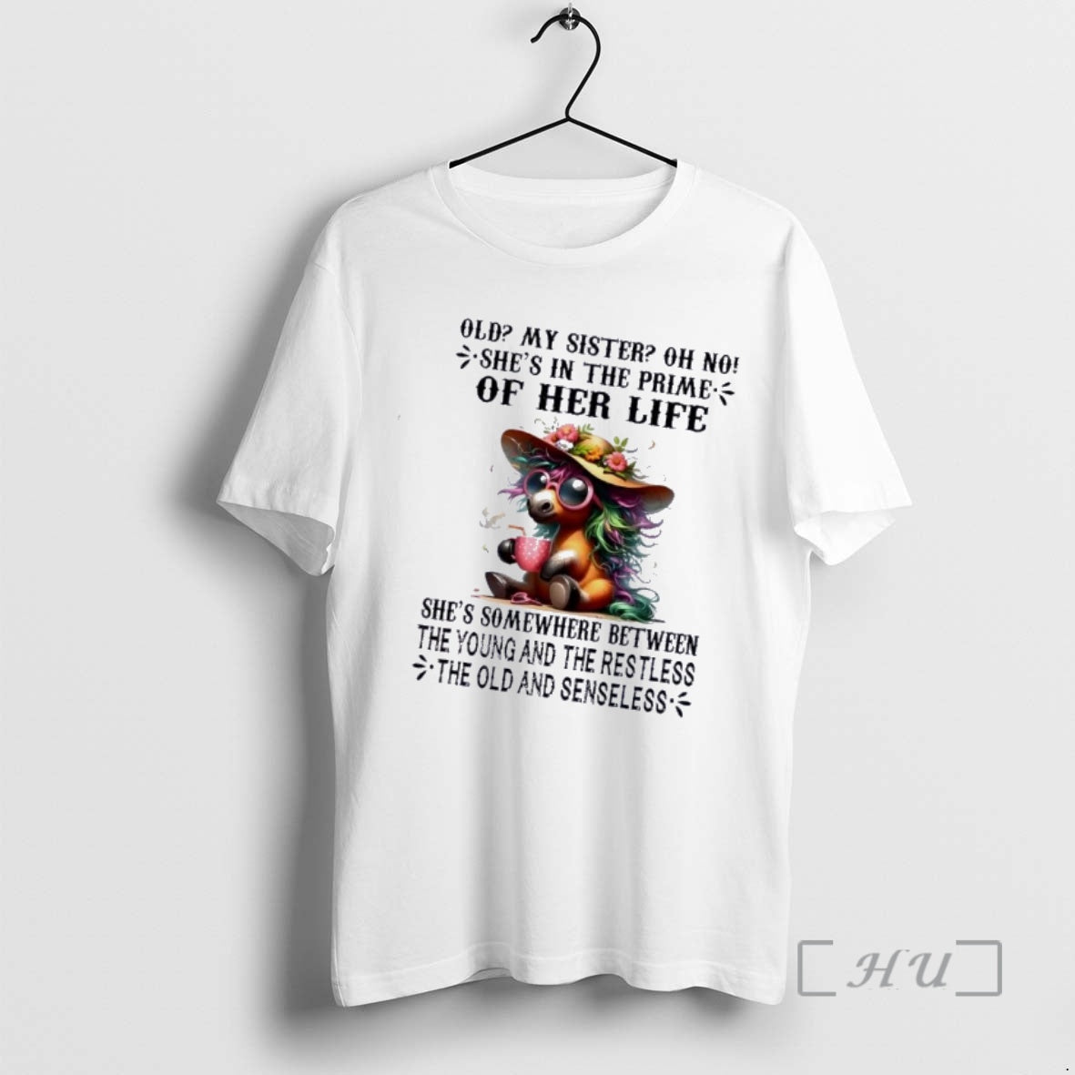 Officials Horse Old My Sister Oh No Shes In The Prime Of Her Life Shes T-Shirts, Hoodie, Sweatshirt | HypeCrazeTee.com