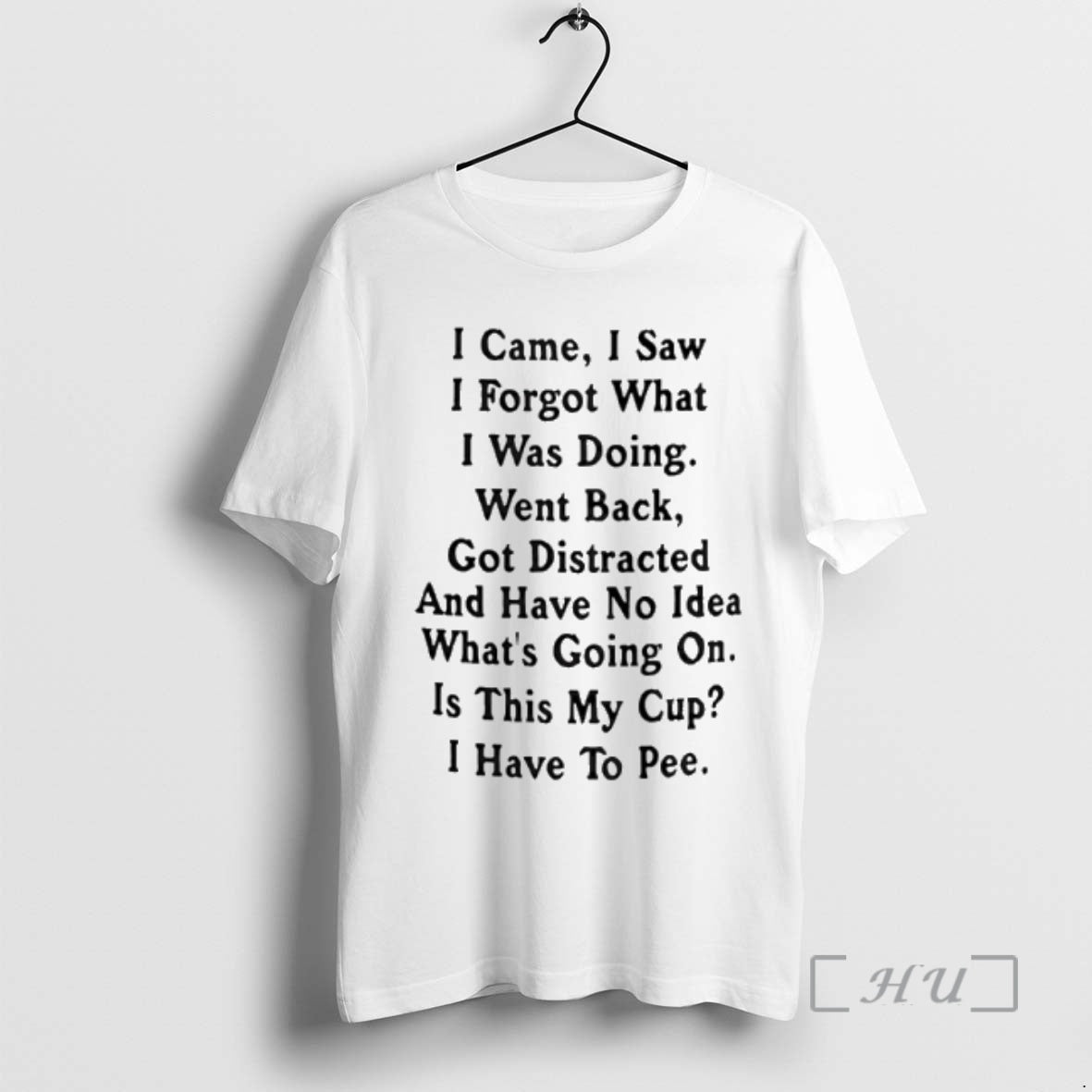 Officials I Came I Saw I Forget What I Was Doing Went Back Got Distracted T-Shirts, Hoodie, Sweatshirt | HypeCrazeTee.com
