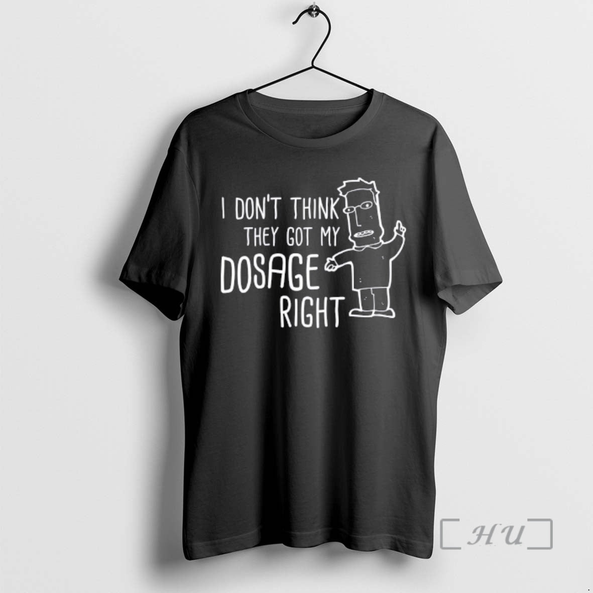 Officials I Dont Think They Got My Dosage Right T-Shirts, Hoodie, Sweatshirt | HypeCrazeTee.com