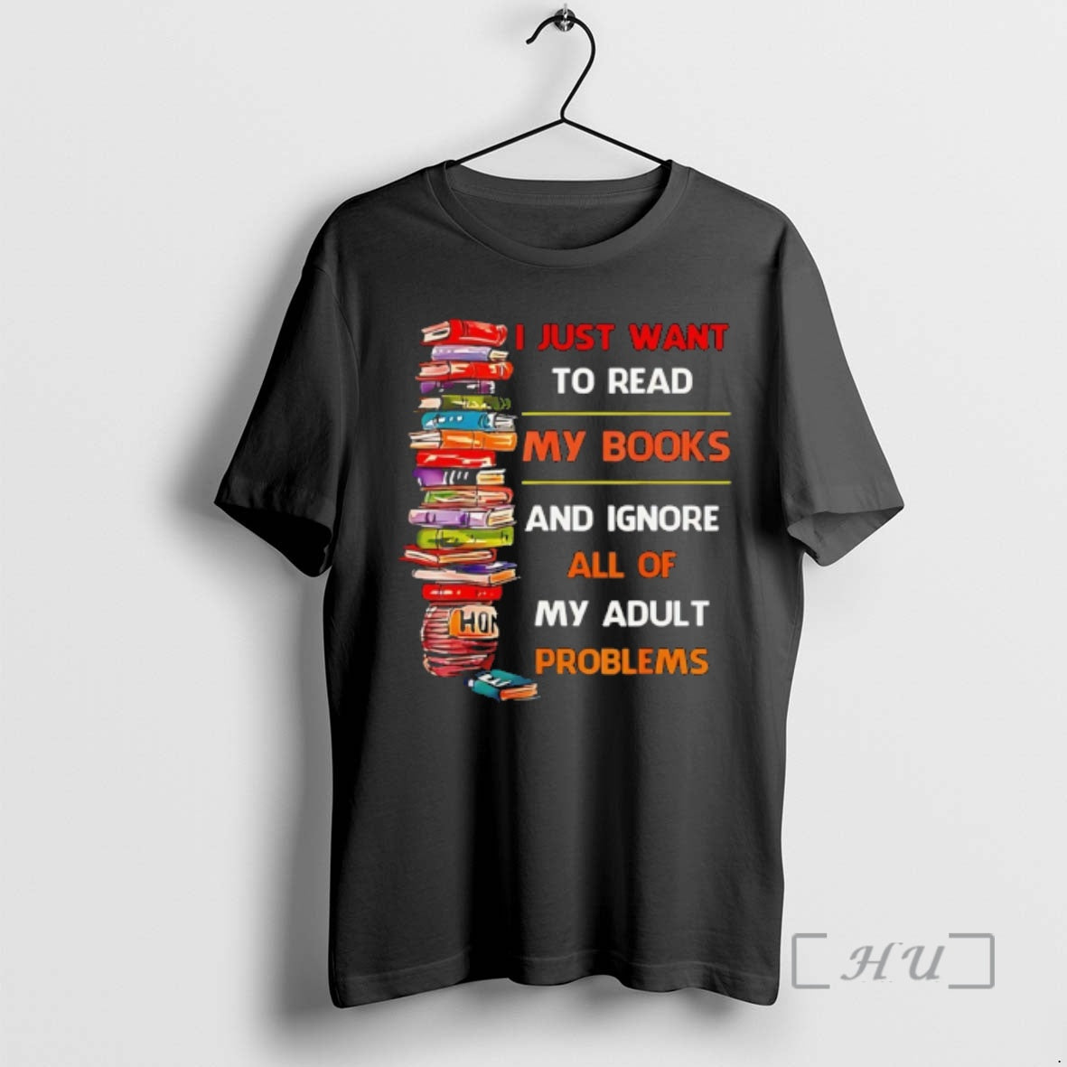 Officials I Just Want To Read My Books And Ignore All Of My Adult Problems T-Shirts, Hoodie, Sweatshirt | HypeCrazeTee.com