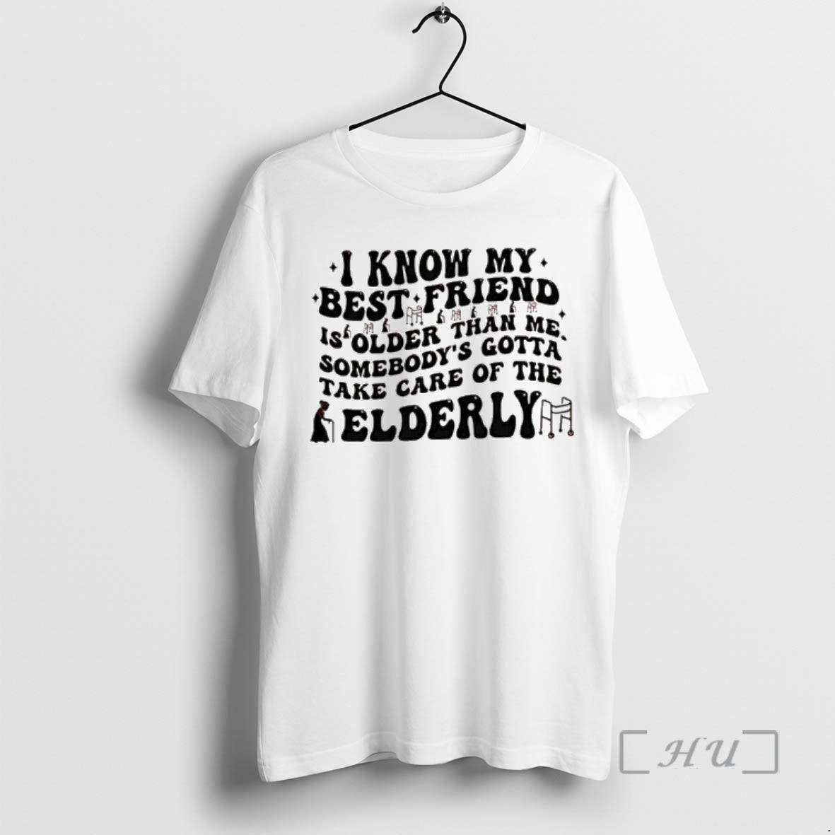 Officials I Know My Best Is Older Than Me Somebodys Gotta Take Care Of The T-Shirts, Hoodie, Sweatshirt | HypeCrazeTee.com
