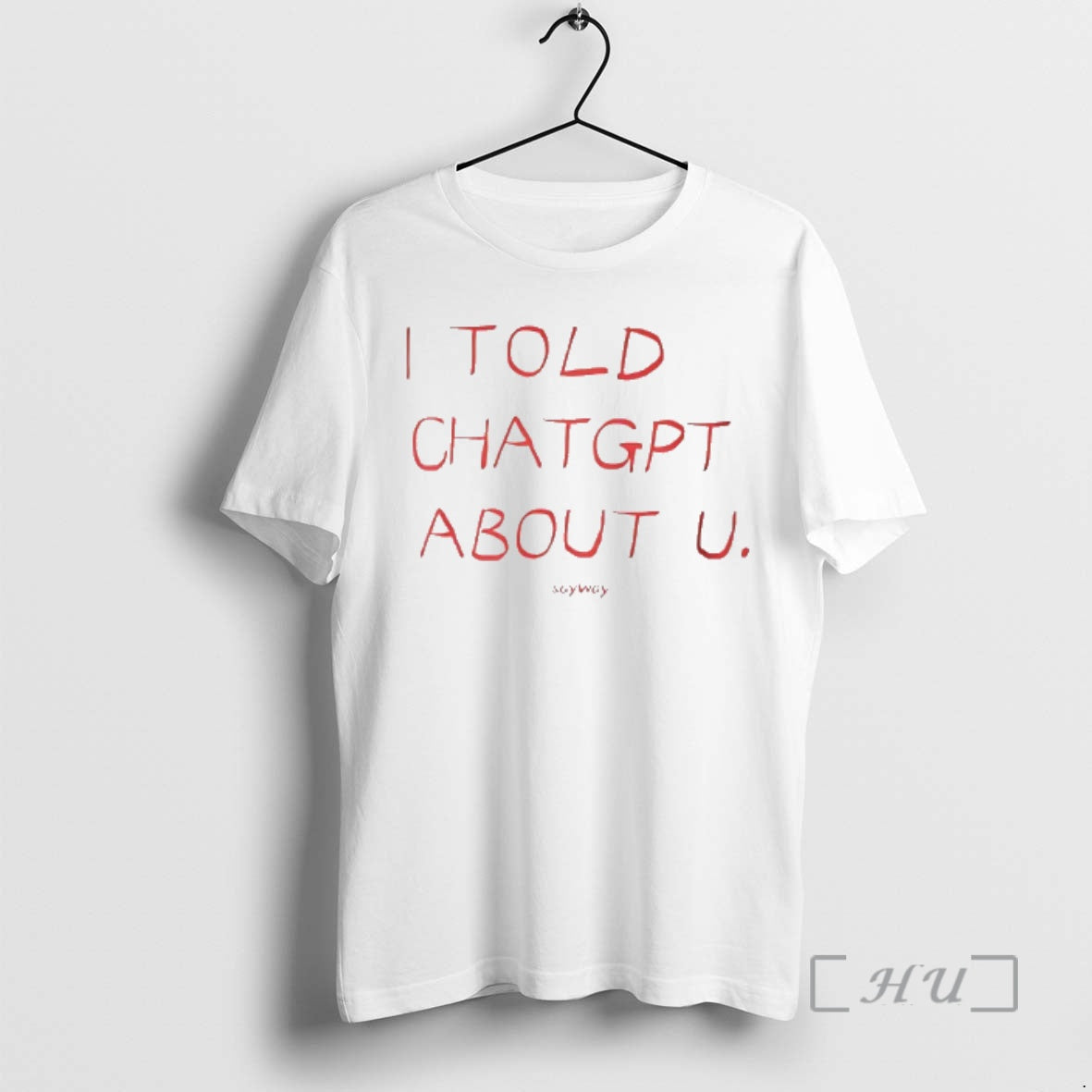 Officials I Told Chatgpt About You Viral Tiktok Trend T-Shirts, Hoodie, Sweatshirt | HypeCrazeTee.com