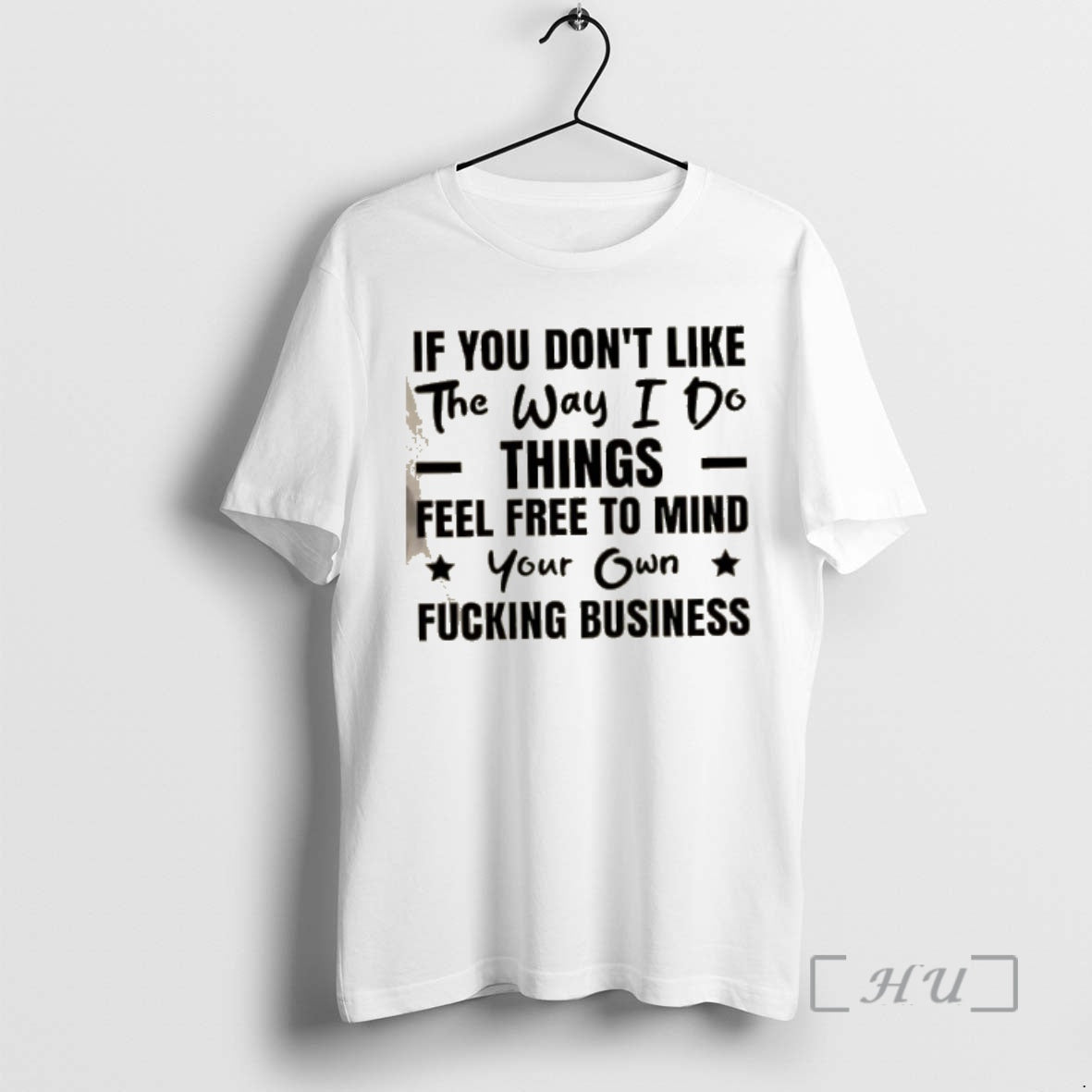 Officials If You Dont Like The Way I Do Things Feel Free To Mind Your T-Shirts, Hoodie, Sweatshirt | HypeCrazeTee.com