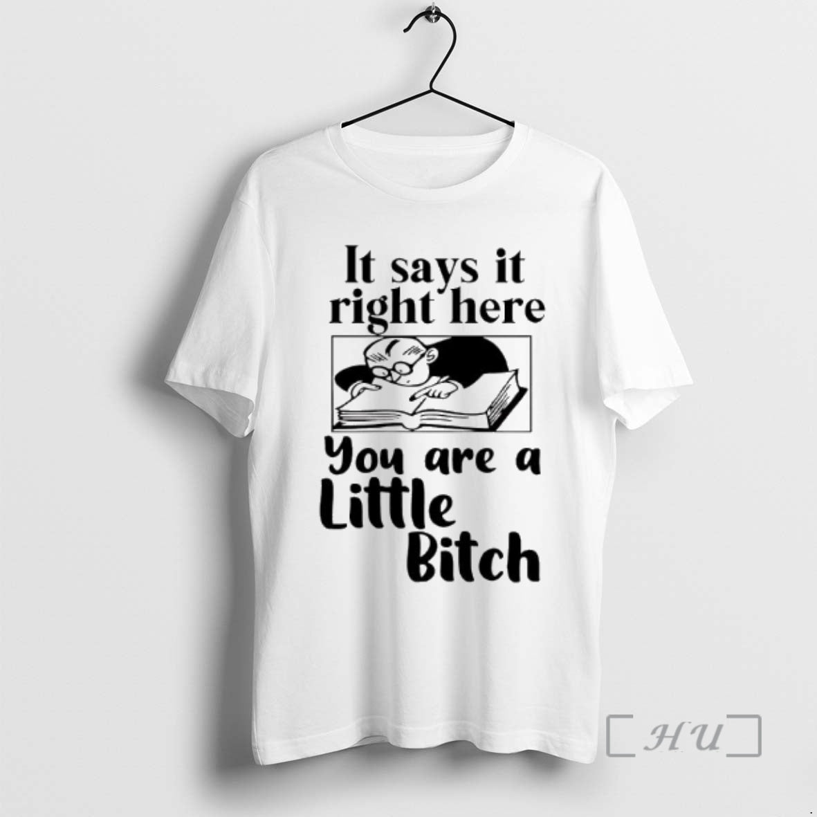 Officials It Says It Right Here You Are A Little Bitch Graphic Premium T Shirts Hoodie, Sweatshirt | HypeCrazeTee.com