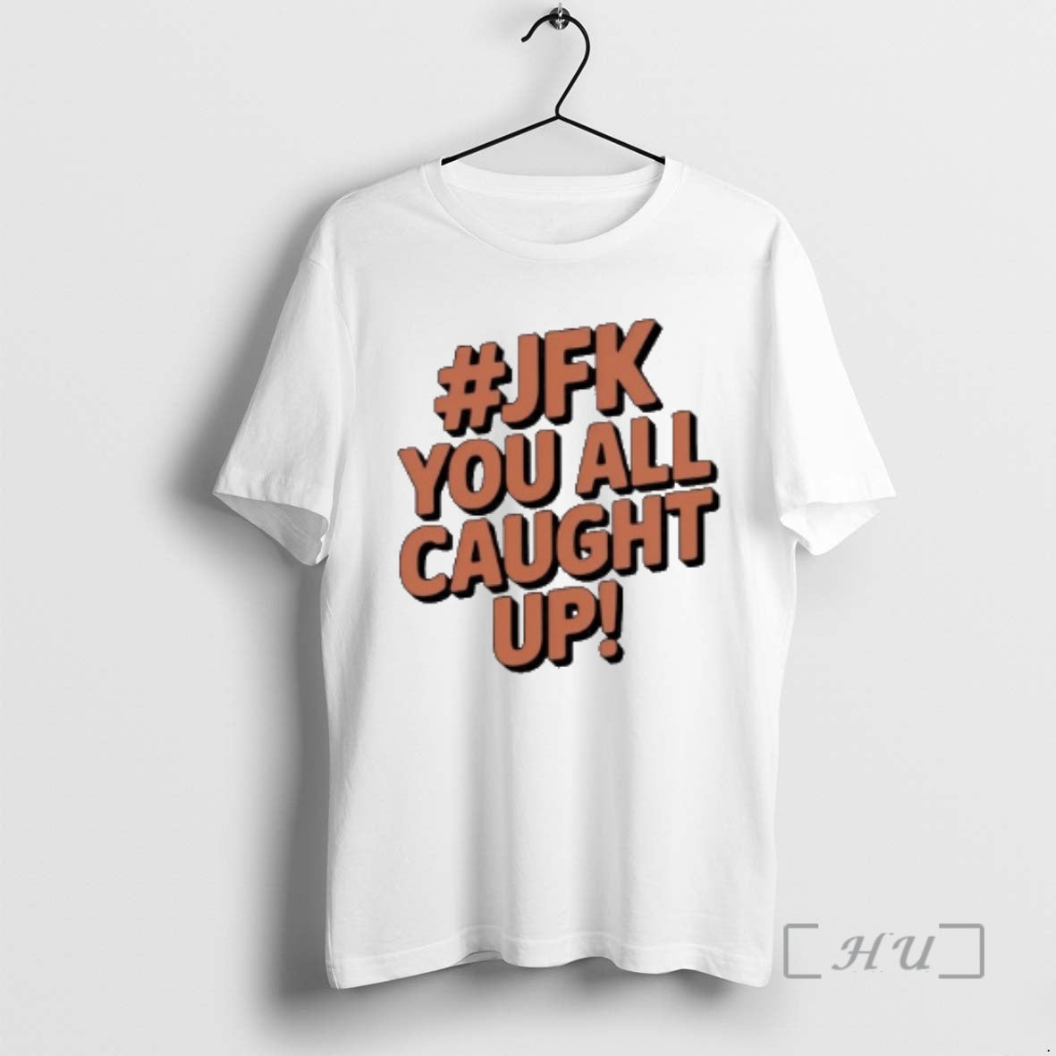 Officials Jfk You All Caught Up T-Shirts, Hoodie, Sweatshirt | HypeCrazeTee.com