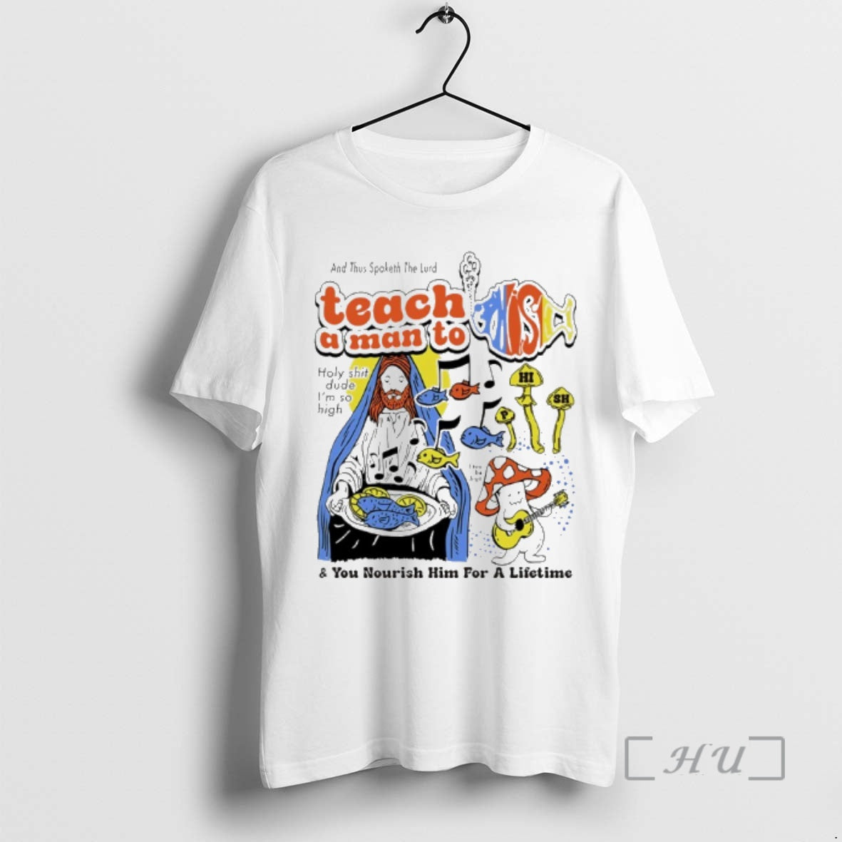 Officials Jesus Give A Man A Phish Holy Shit Dude Im So High And You T-Shirts, Hoodie, Sweatshirt | HypeCrazeTee.com