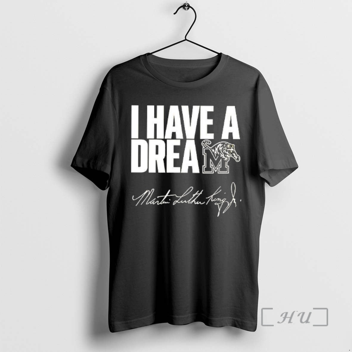 Officials Memphis Tigers I Have A Dream Martin Luther King Jr Premium T Shirts Sweater Hoodie, Sweatshirt | HypeCrazeTee.com