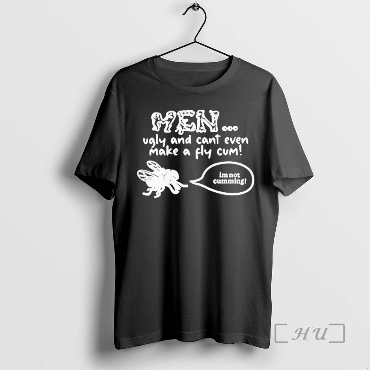 Officials Men Ugly And Cant Even Make A Fly Cum T-Shirts, Hoodie, Sweatshirt | HypeCrazeTee.com