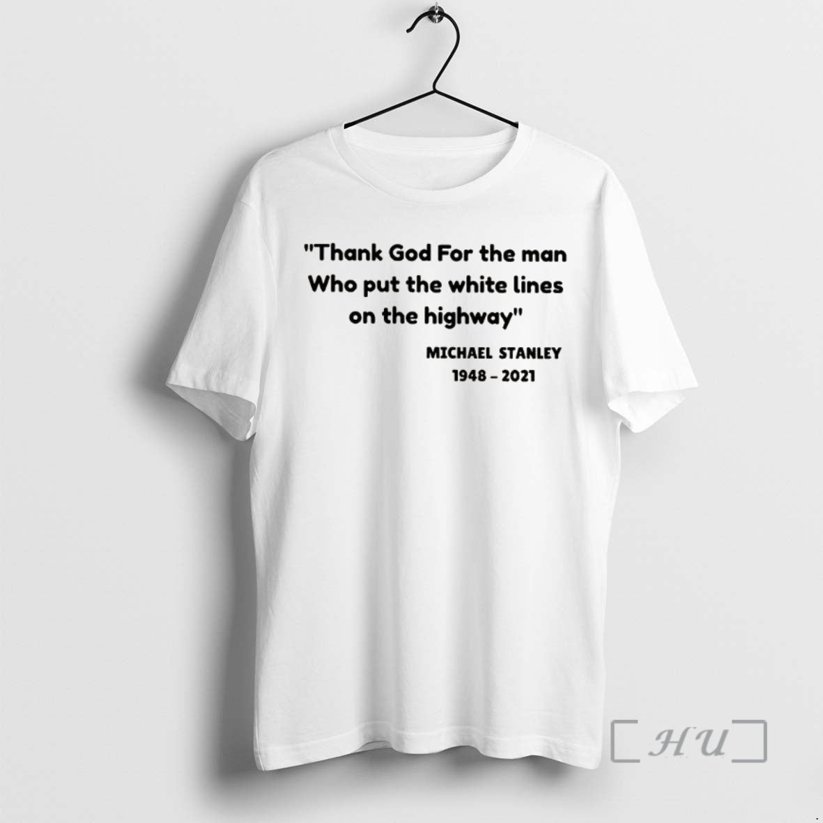 Officials Michael Stanley 1948 2021 Thank God For The Man T-Shirts, Hoodie, Sweatshirt | HypeCrazeTee.com