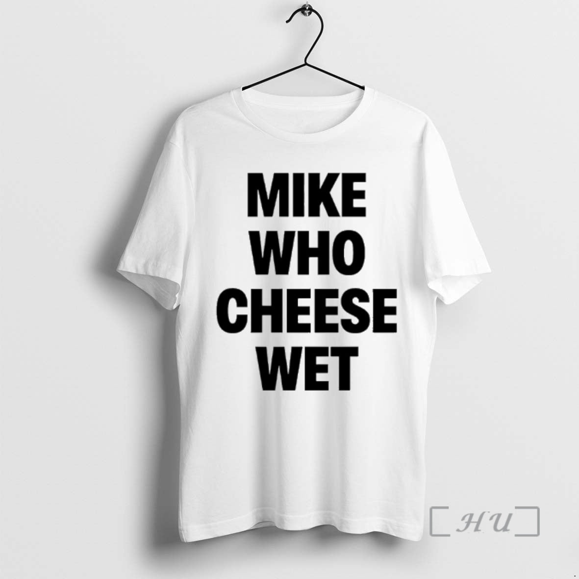 Officials Mike Who Cheese Wet T-Shirts, Hoodie, Sweatshirt | HypeCrazeTee.com