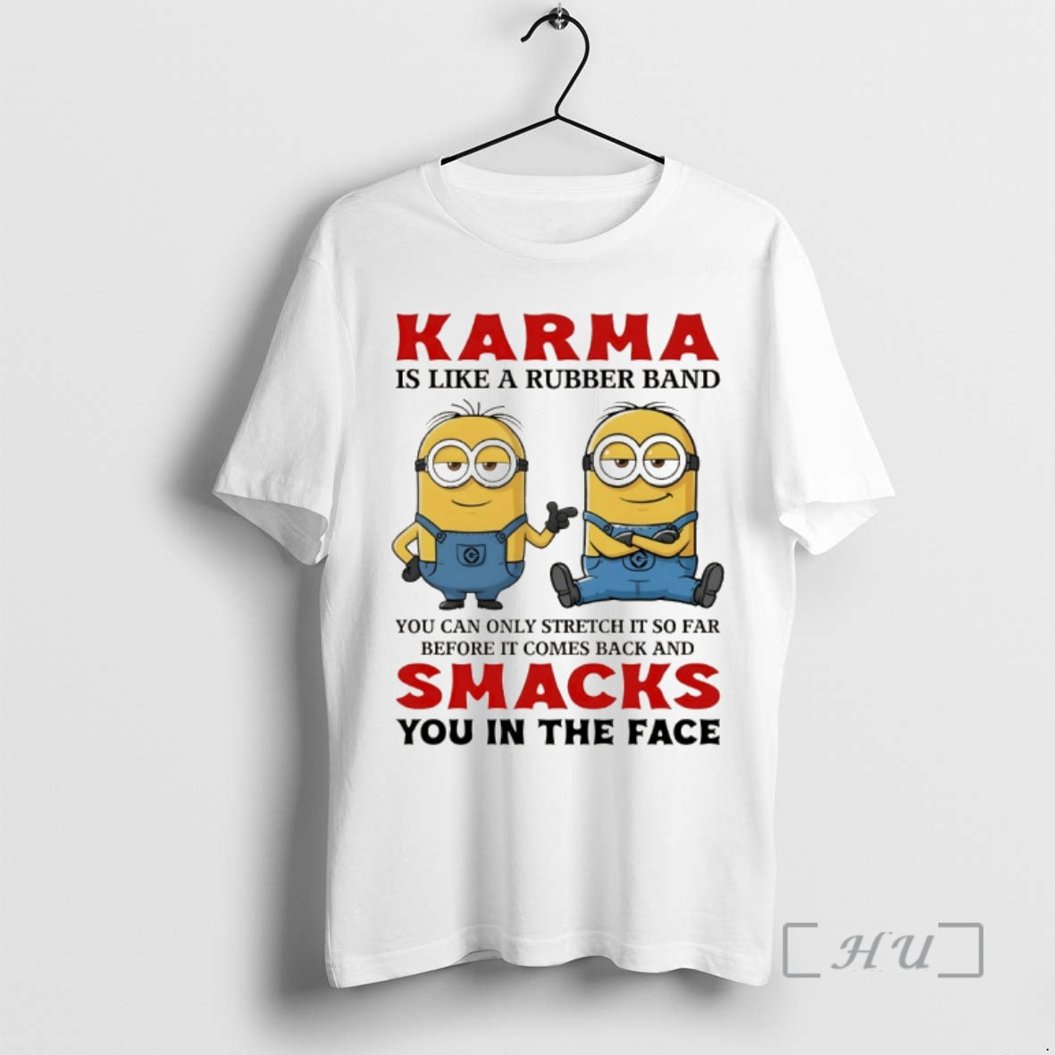 Officials Minion Karma Is Like A Rubber Band You Can Only Stretch It So Far T-Shirts, Hoodie, Sweatshirt | HypeCrazeTee.com
