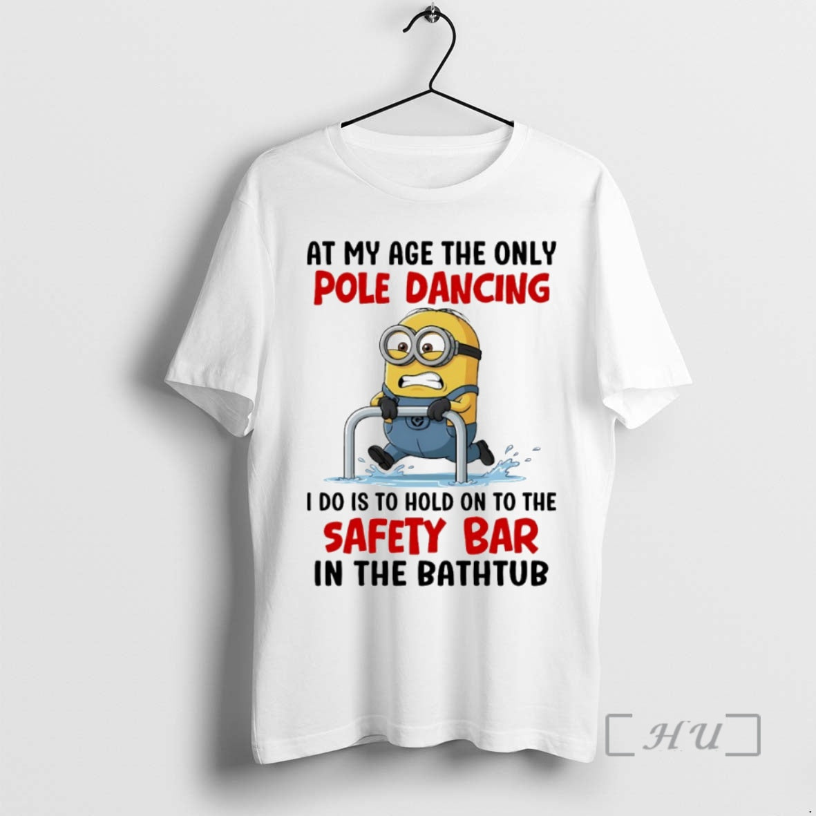 Officials Minion At My Age The Only Pole Dancing I Do Is To Hold On T-Shirts, Hoodie, Sweatshirt | HypeCrazeTee.com
