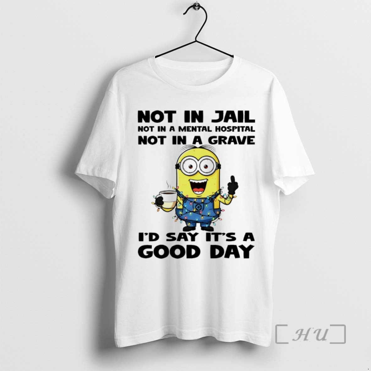 Officials Minion Not In Jail Not In A Mental Hospital Not In A Grave Id T-Shirts, Hoodie, Sweatshirt | HypeCrazeTee.com