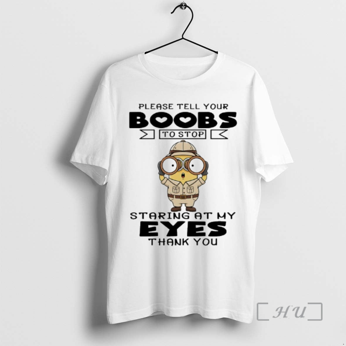 Officials Minion Please Tell Your Boobs To Stop Staring At My Eyes Thank You Premium T-Shirts, Hoodie, Sweatshirt
