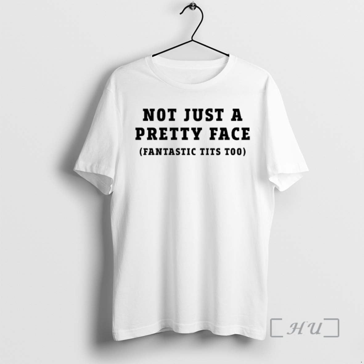 Officials Not Just A Pretty Face Fantastic Tits Too T-Shirts, Hoodie, Sweatshirt | HypeCrazeTee.com