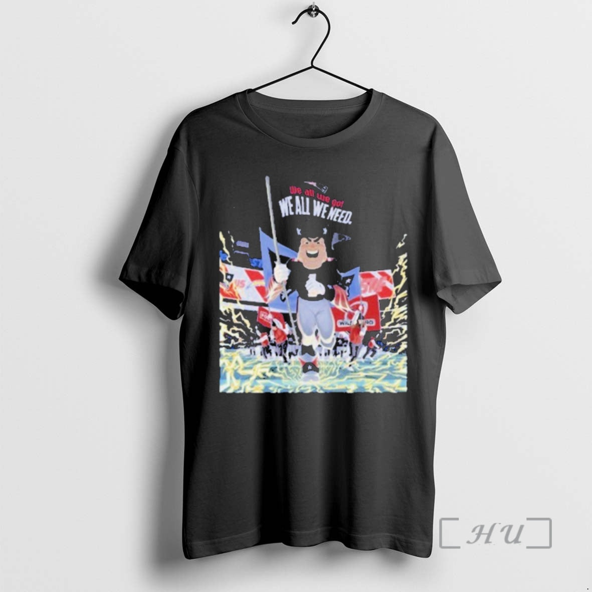 Officials Patriots Mascot We All We Got We All We Need Football Premium T Shirts Hoodie, Sweatshirt | HypeCrazeTee.com
