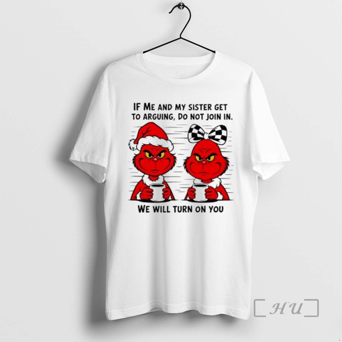 Officials Red Grinch If Me And My Sister Get To Arguing Do Not Join In T-Shirts, Hoodie, Sweatshirt | HypeCrazeTee.com