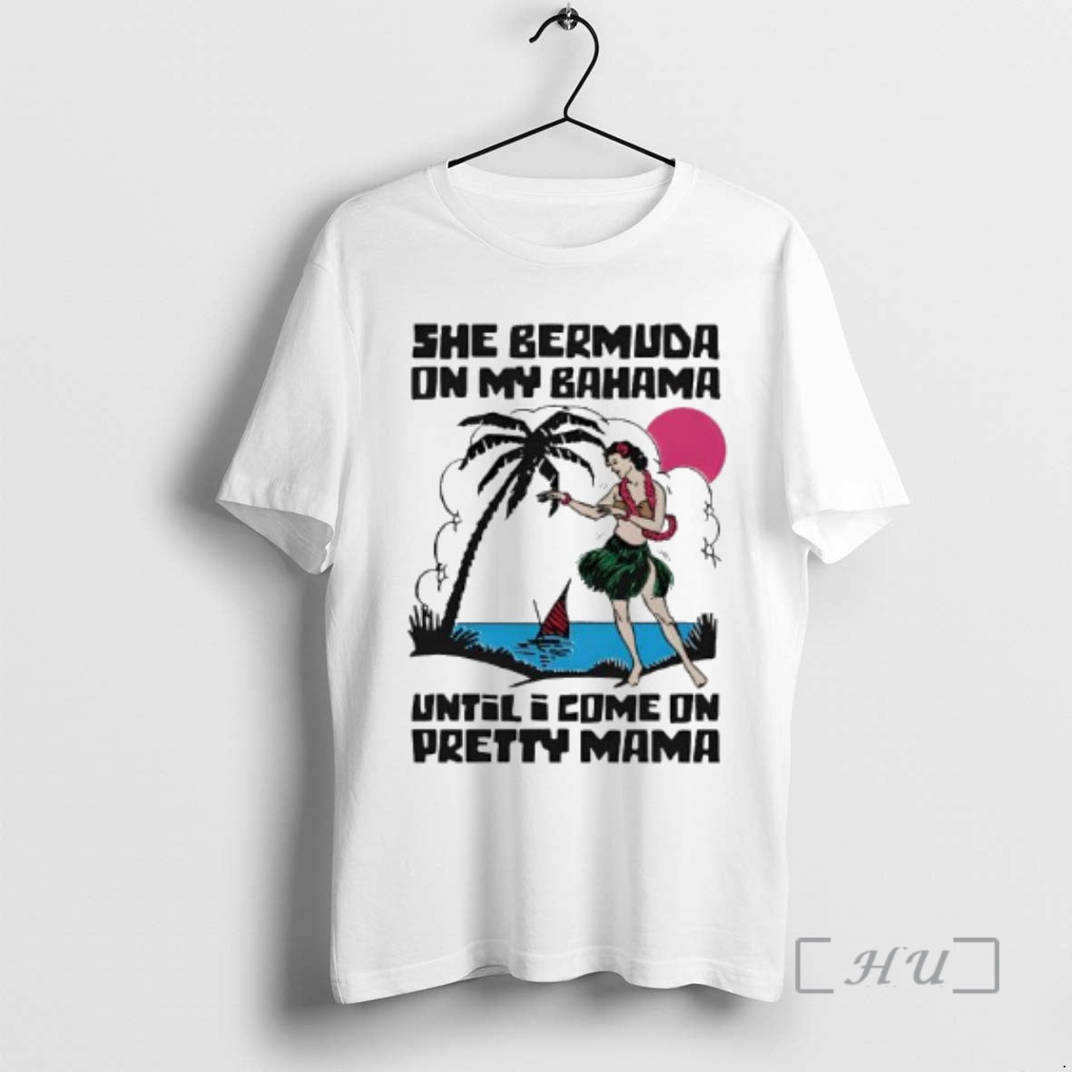 Officials She Bermuda On My Bahama Until I Come On Pretty Mama Alt Premium T-Shirts, Hoodie, Sweatshirt | HypeCrazeTee.com
