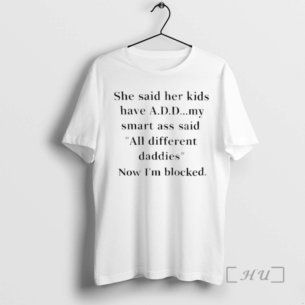 Officials She Said Her Kids Have A D D T-Shirts, Hoodie, Sweatshirt | HypeCrazeTee.com
