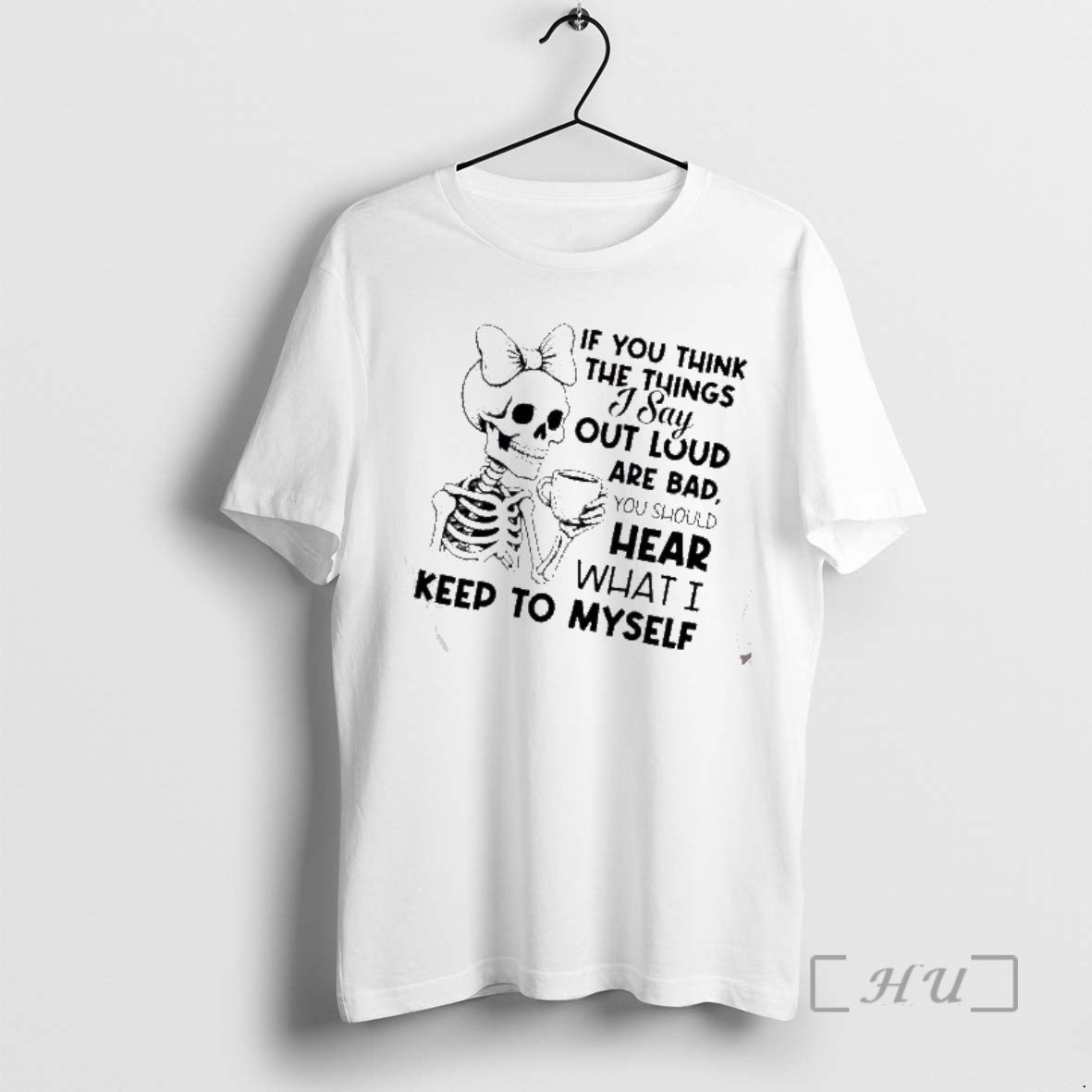Officials Skeleton If You Think The Things I Say Out Loud Are Bad You Should T-Shirts, Hoodie, Sweatshirt | HypeCrazeTee.com