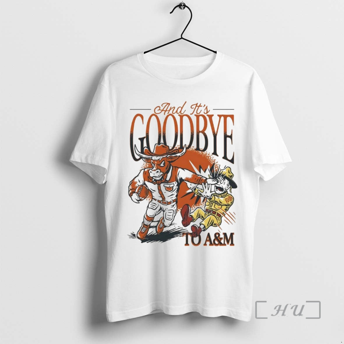 Officials Texas Longhorns And Its Goodbye To Am Aggies T-Shirts, Hoodie, Sweatshirt | HypeCrazeTee.com
