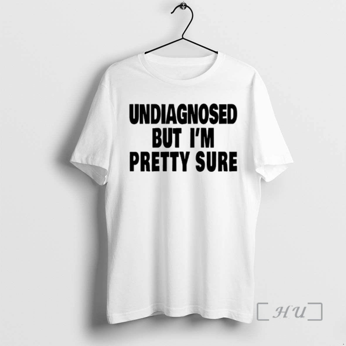Officials Undiagnosed But Im Pretty Sure T-Shirts, Hoodie, Sweatshirt | HypeCrazeTee.com