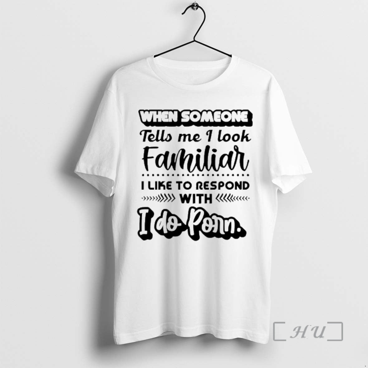 Officials When Someone Tells Me I Look Familiar I Like To Respond With I Do T-Shirts, Hoodie, Sweatshirt | HypeCrazeTee.com