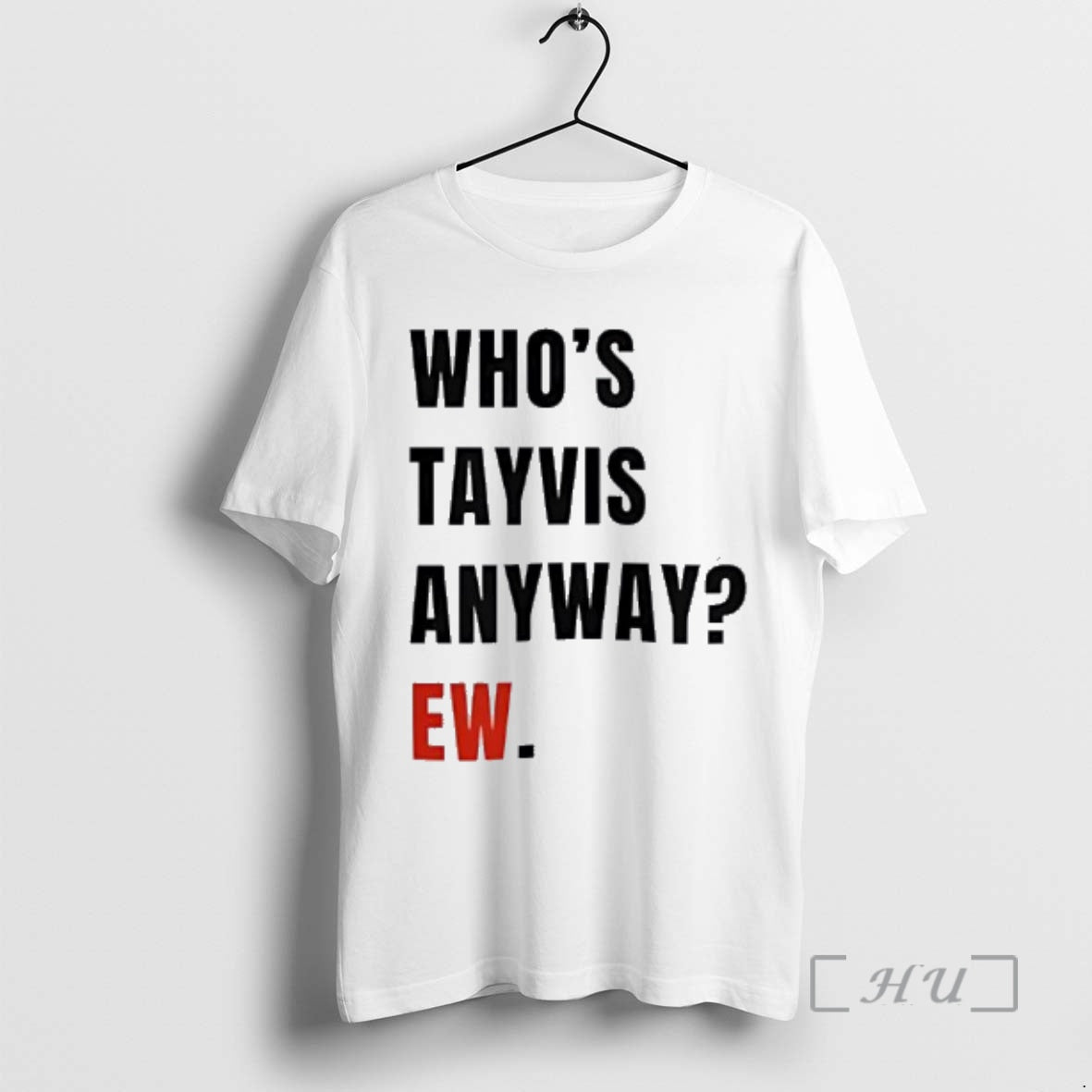 Officials Whos Tayvis Anyway Ew T-Shirts, Hoodie, Sweatshirt | HypeCrazeTee.com