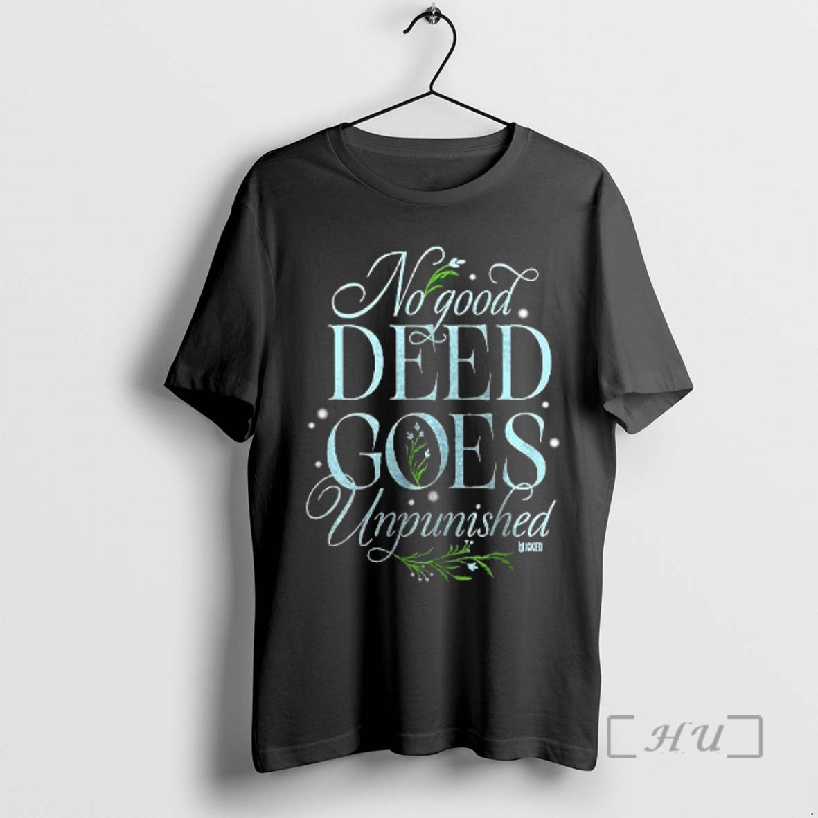 Officials Wicked Elphaba No Good Deed Goes Unpunished T-Shirts, Hoodie, Sweatshirt | HypeCrazeTee.com