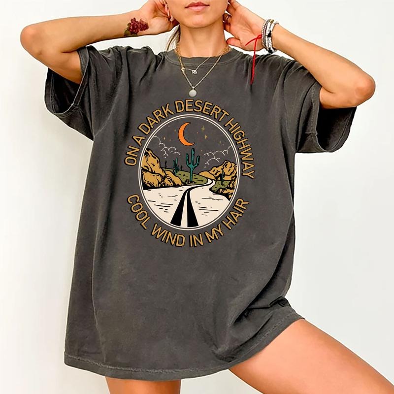Dark Desert Highway Cool Wind My Hair Printed Summer Unhinged Shirt Road Trip Adventure Awaits Camping Comfy Fabric Top Womenswear Cotton Fabric Relaxed Fit Chic T-Shirts, Hoodie, Sweatshirt