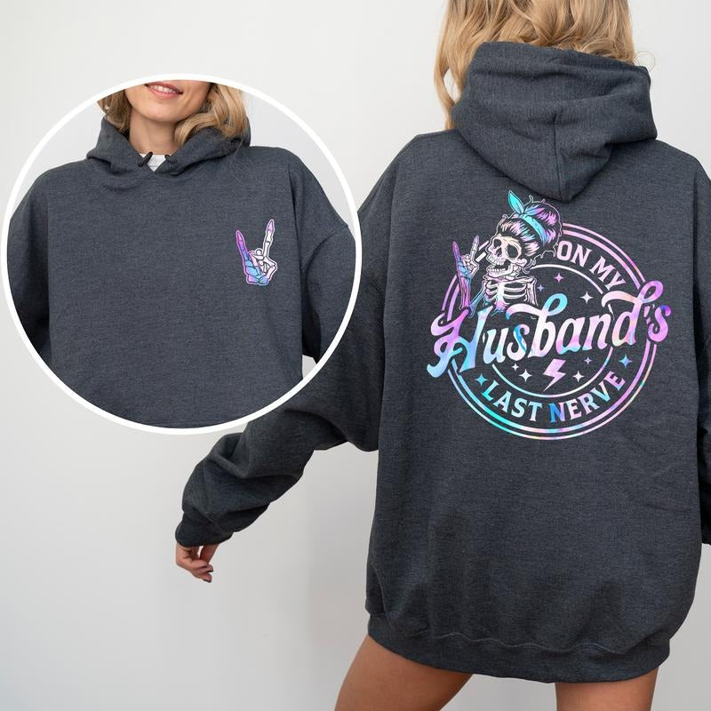 My Husband'S Last Nerve Skeleton 2 Sided Funny Wife Life Sarcastic Wifey Cute Wife Long Sleeve Womenswear T-Shirts, Hoodie, Sweatshirt