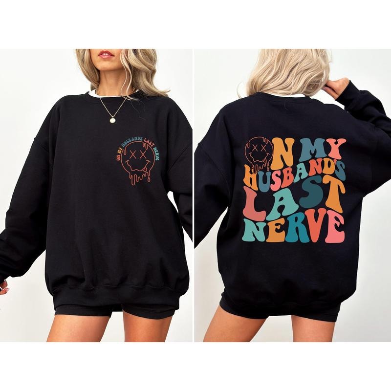 On My Husband's Last Nerve, Wife, Marriage, Funny Sweatshirt, Women's Crew Neck, Crewneck T-Shirts, Hoodie | HypeCrazeTee.com