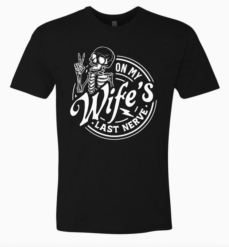 On My Wife's Last Nerve Unisex T-Shirt, Valentines & Father's Day Gift Menswear Top Hoodie, Sweatshirt | HypeCrazeTee.com
