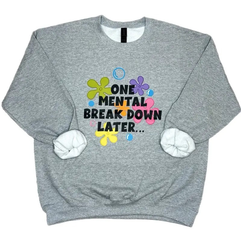 One Mental Breakdown Later Sweatshirt T-Shirts, Hoodie | HypeCrazeTee.com
